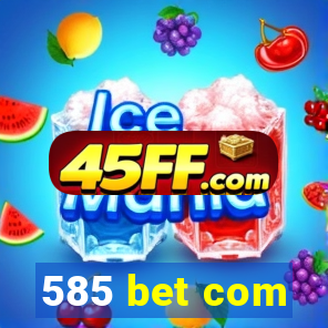585 bet com